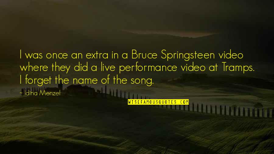 Live Video Quotes By Idina Menzel: I was once an extra in a Bruce Live Video Quotes By Idina Menzel: I was once an extra in a Bruce
