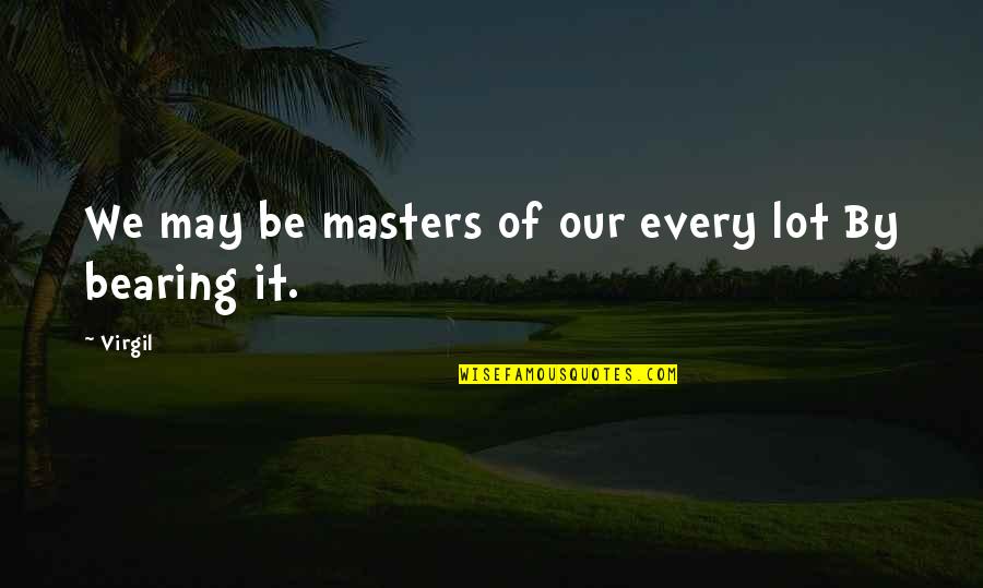 Live Wild And Young Quotes By Virgil: We may be masters of our every lot