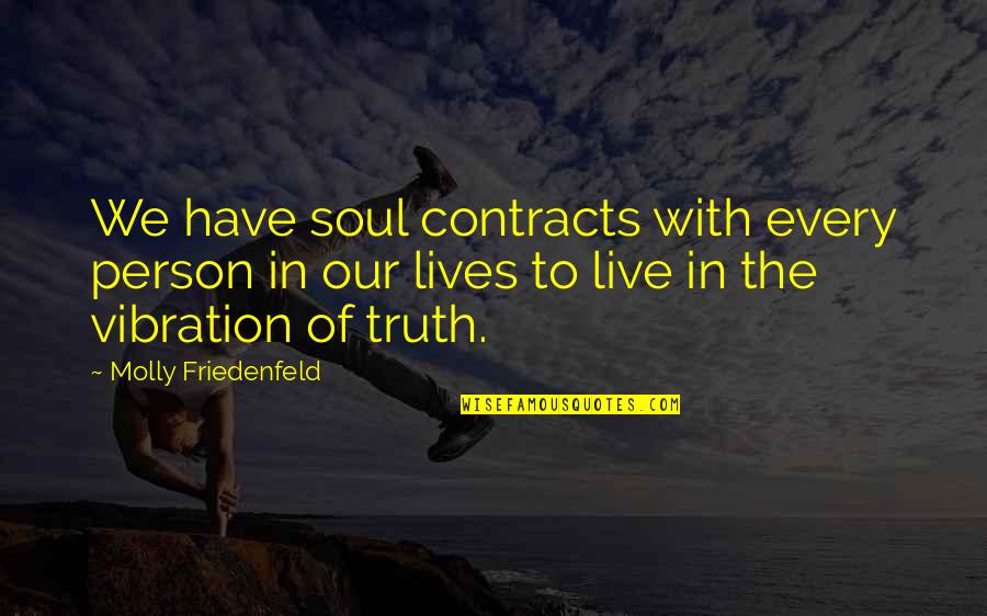 Live With Integrity Quotes By Molly Friedenfeld: We have soul contracts with every person in