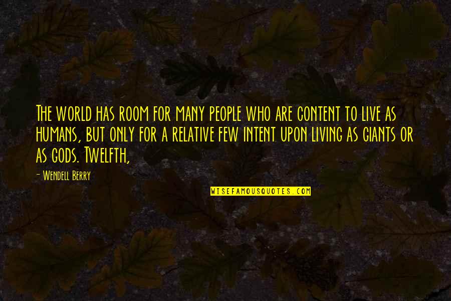 Live With Intent Quotes By Wendell Berry: The world has room for many people who