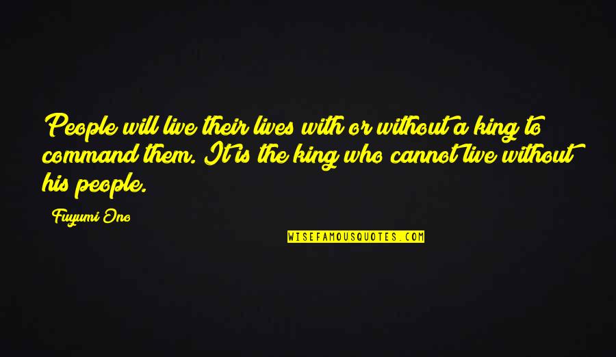 Live Without Them Quotes By Fuyumi Ono: People will live their lives with or without