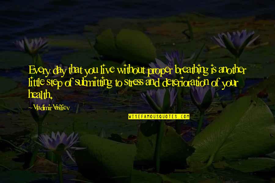 Live Your Day Quotes By Vladimir Vasiliev: Every day that you live without proper breathing