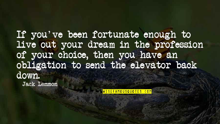 Live Your Dream Quotes By Jack Lemmon: If you've been fortunate enough to live out