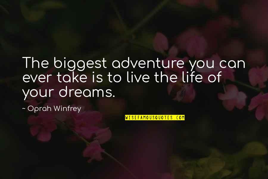 Live Your Dreams Quotes By Oprah Winfrey: The biggest adventure you can ever take is