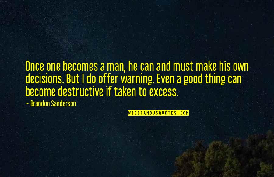 Live Your Life And Have Fun Quotes By Brandon Sanderson: Once one becomes a man, he can and