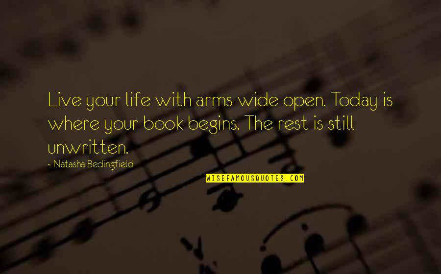 Live Your Life Happy Quotes By Natasha Bedingfield: Live your life with arms wide open. Today Live Your Life Happy Quotes By Natasha Bedingfield: Live your life with arms wide open. Today