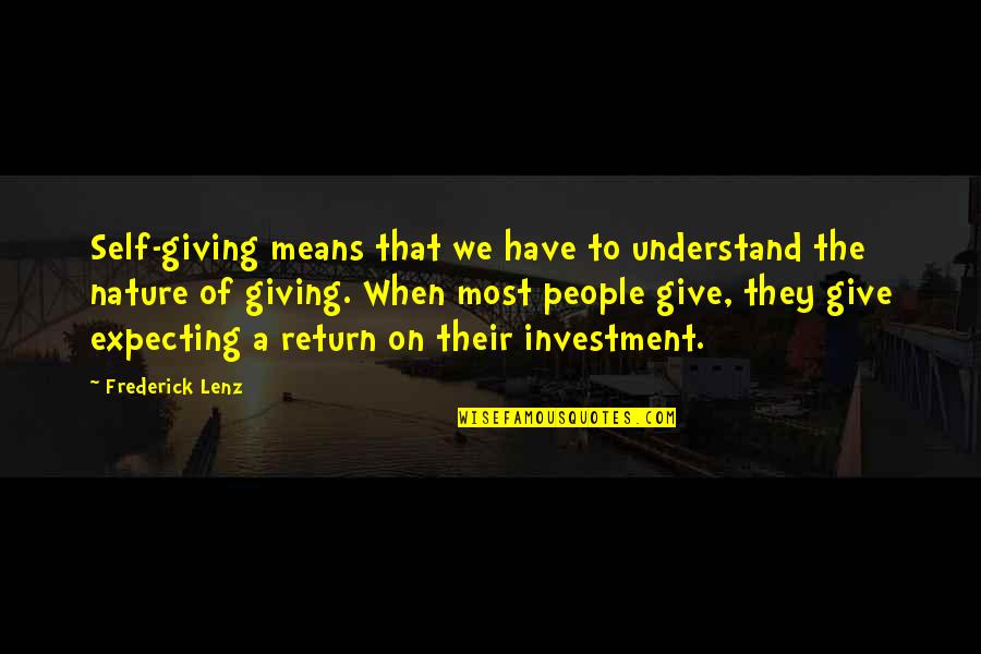 Live Your Life Through Christ Quotes By Frederick Lenz: Self-giving means that we have to understand the Live Your Life Through Christ Quotes By Frederick Lenz: Self-giving means that we have to understand the