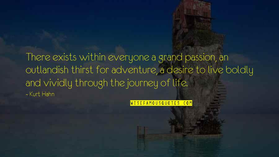 Live Your Passion Quotes By Kurt Hahn: There exists within everyone a grand passion, an Live Your Passion Quotes By Kurt Hahn: There exists within everyone a grand passion, an