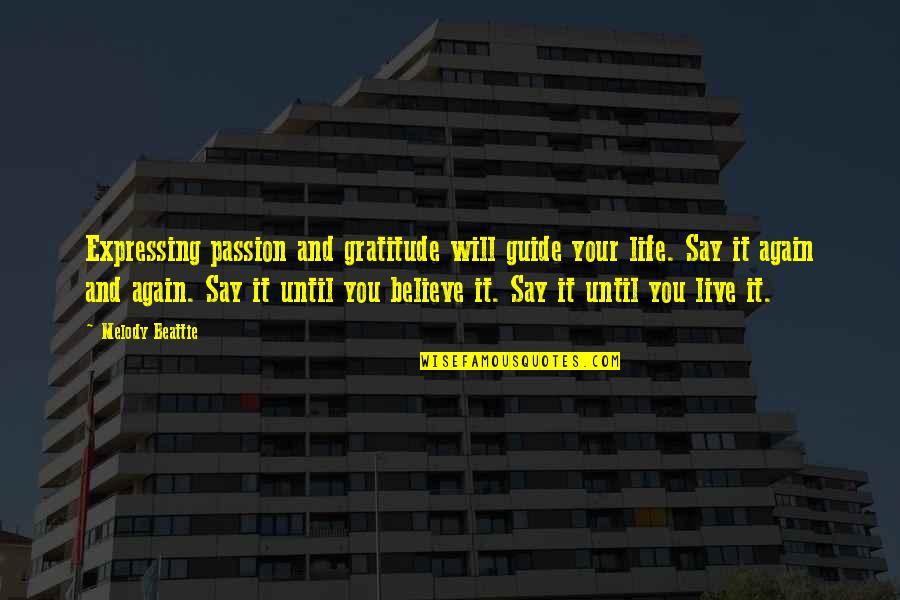 Live Your Passion Quotes By Melody Beattie: Expressing passion and gratitude will guide your life. Live Your Passion Quotes By Melody Beattie: Expressing passion and gratitude will guide your life.