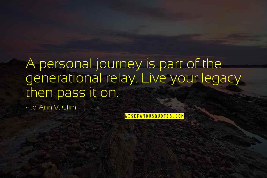 Live Your Quotes By Jo Ann V. Glim: A personal journey is part of the generational Live Your Quotes By Jo Ann V. Glim: A personal journey is part of the generational