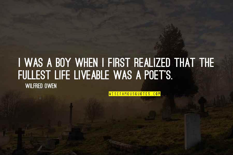 Liveable Quotes By Wilfred Owen: I was a boy when I first realized