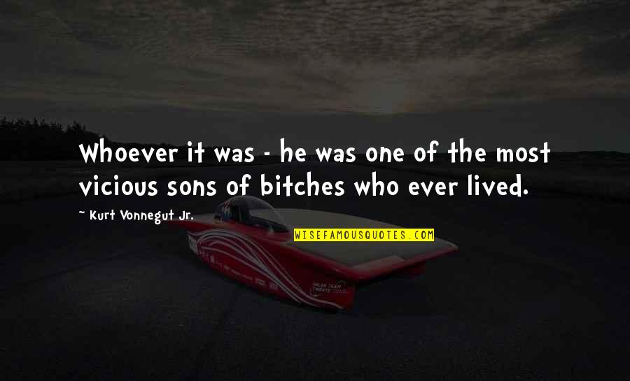 Lived It Quotes By Kurt Vonnegut Jr.: Whoever it was - he was one of