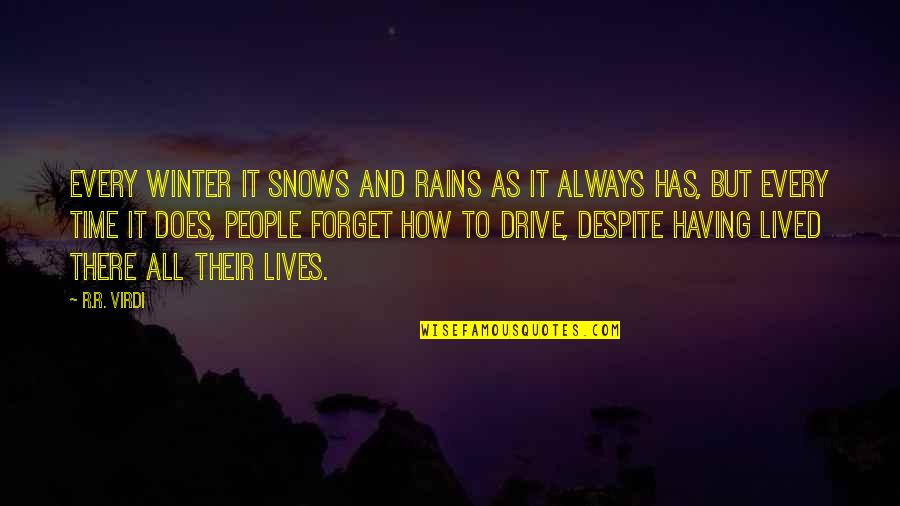 Lived It Quotes By R.R. Virdi: Every winter it snows and rains as it
