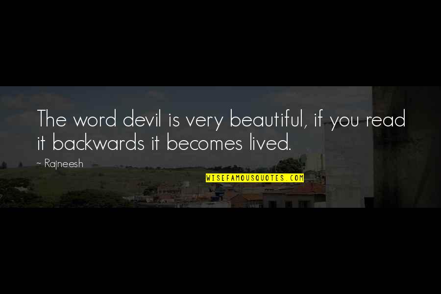 Lived It Quotes By Rajneesh: The word devil is very beautiful, if you