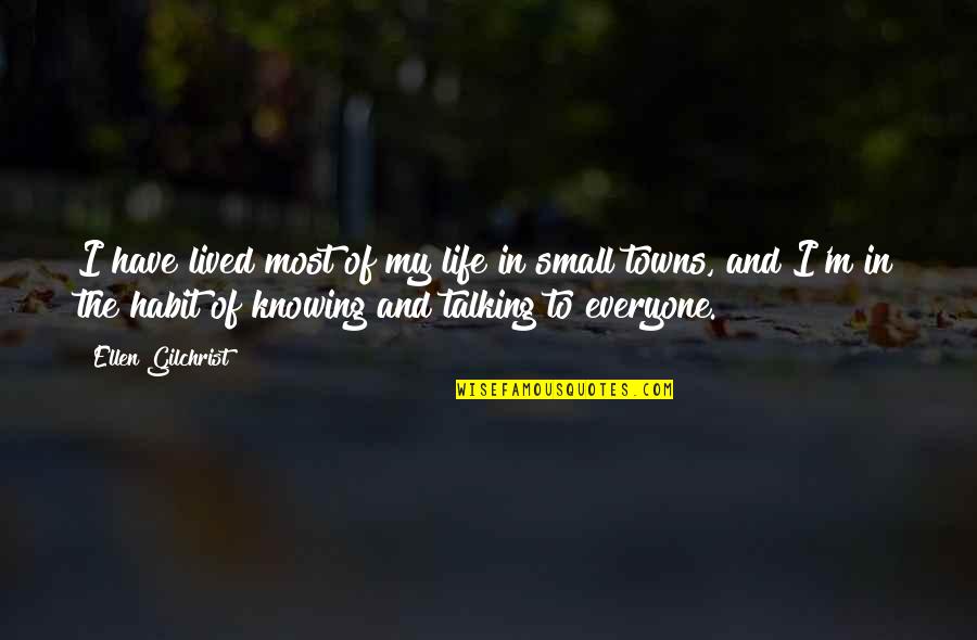 Lived My Life Quotes By Ellen Gilchrist: I have lived most of my life in