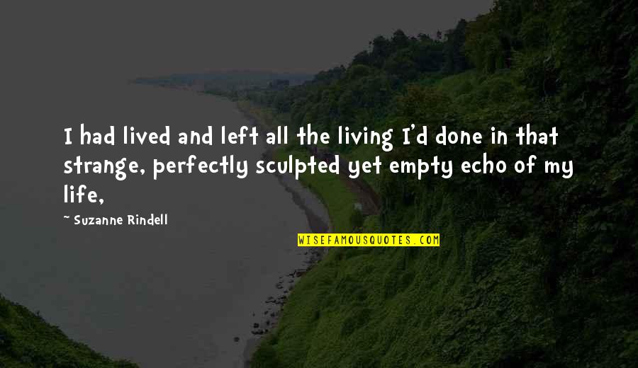 Lived My Life Quotes By Suzanne Rindell: I had lived and left all the living
