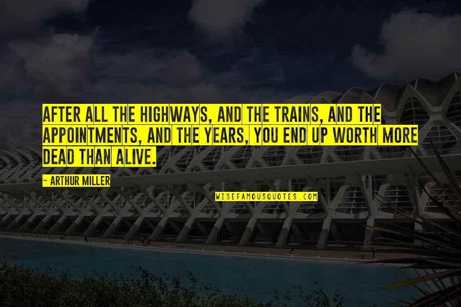 Livedo Reticularis Quotes By Arthur Miller: After all the highways, and the trains, and