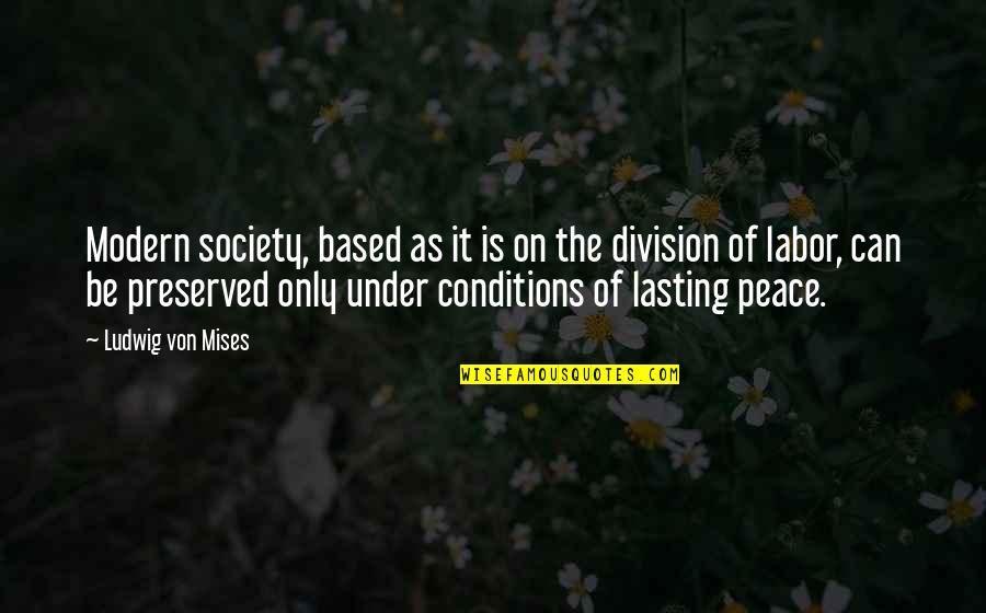 Liveislandview Quotes By Ludwig Von Mises: Modern society, based as it is on the Liveislandview Quotes By Ludwig Von Mises: Modern society, based as it is on the