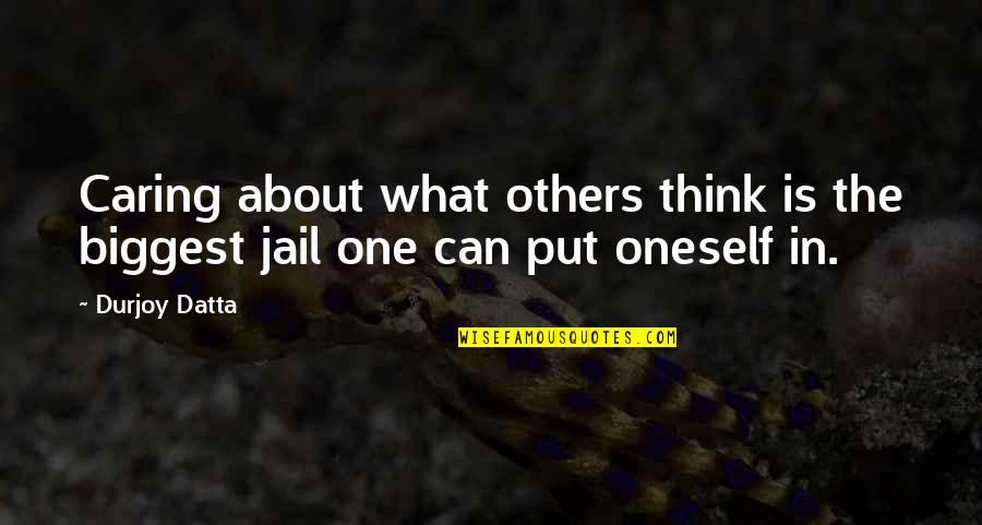 Livelearnlove Quotes By Durjoy Datta: Caring about what others think is the biggest