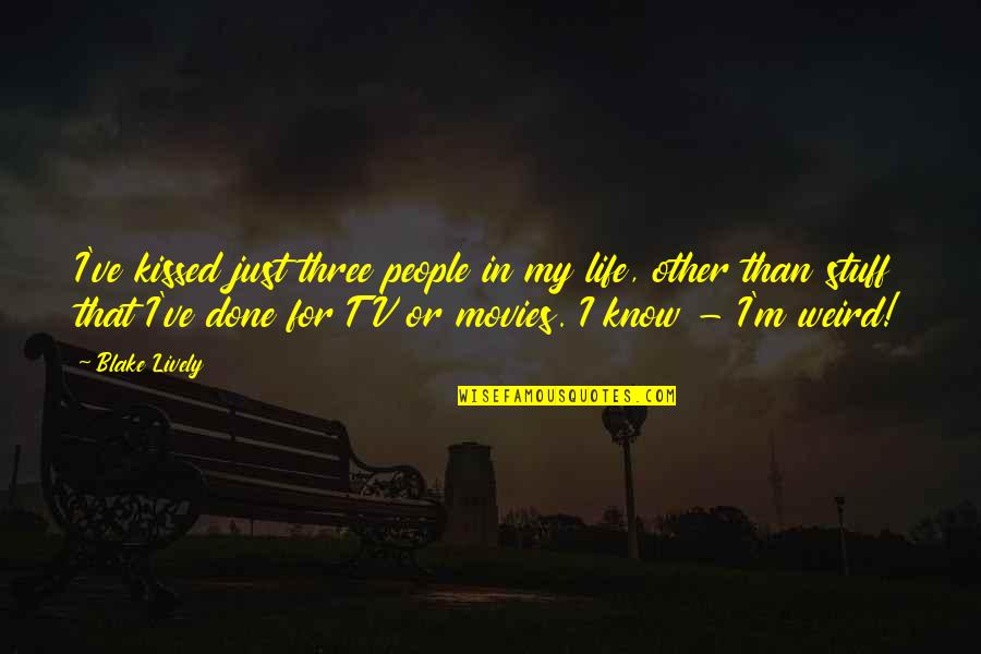 Lively Quotes By Blake Lively: I've kissed just three people in my life,