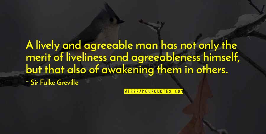 Lively Quotes By Sir Fulke Greville: A lively and agreeable man has not only