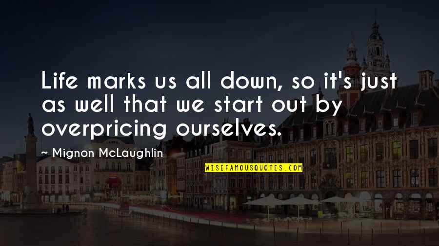 Liven The Not So Great Dream Quotes By Mignon McLaughlin: Life marks us all down, so it's just Liven The Not So Great Dream Quotes By Mignon McLaughlin: Life marks us all down, so it's just