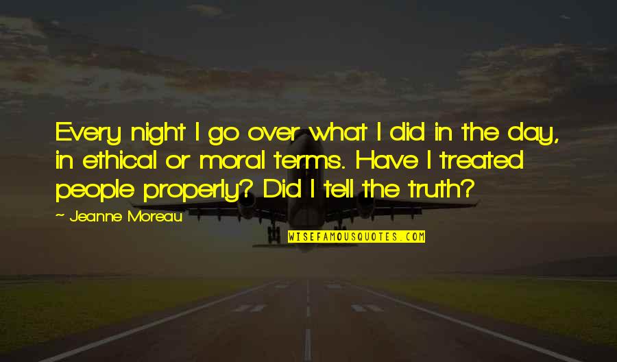 Liven Up Quotes By Jeanne Moreau: Every night I go over what I did Liven Up Quotes By Jeanne Moreau: Every night I go over what I did
