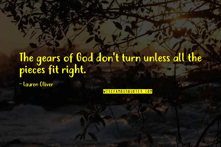 Livenow Quotes By Lauren Oliver: The gears of God don't turn unless all