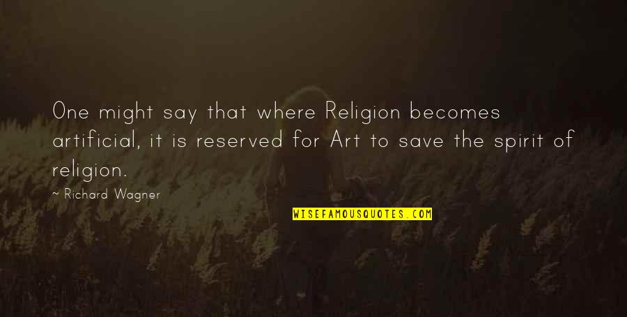 Liver And Gallbladder Quotes By Richard Wagner: One might say that where Religion becomes artificial, Liver And Gallbladder Quotes By Richard Wagner: One might say that where Religion becomes artificial,