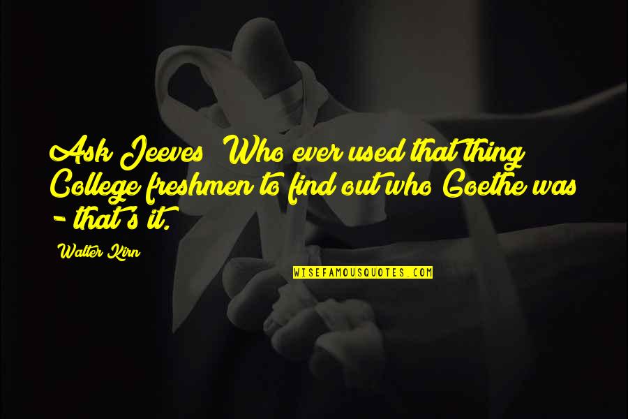 Liver Eating Johnson Quotes By Walter Kirn: Ask Jeeves! Who ever used that thing? College