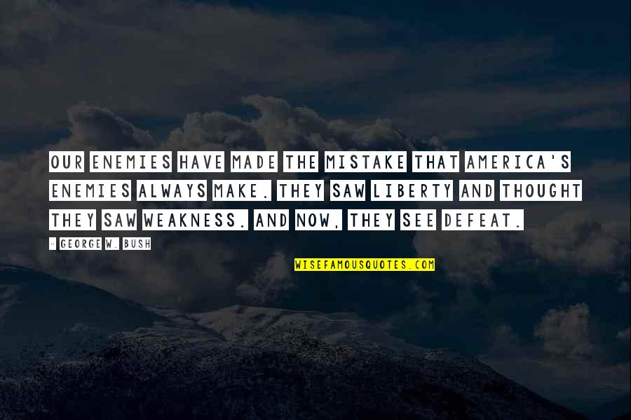 Liver Spotted Gsp Quotes By George W. Bush: Our enemies have made the mistake that America's Liver Spotted Gsp Quotes By George W. Bush: Our enemies have made the mistake that America's
