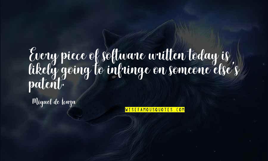 Liveright Edition Quotes By Miguel De Icaza: Every piece of software written today is likely Liveright Edition Quotes By Miguel De Icaza: Every piece of software written today is likely
