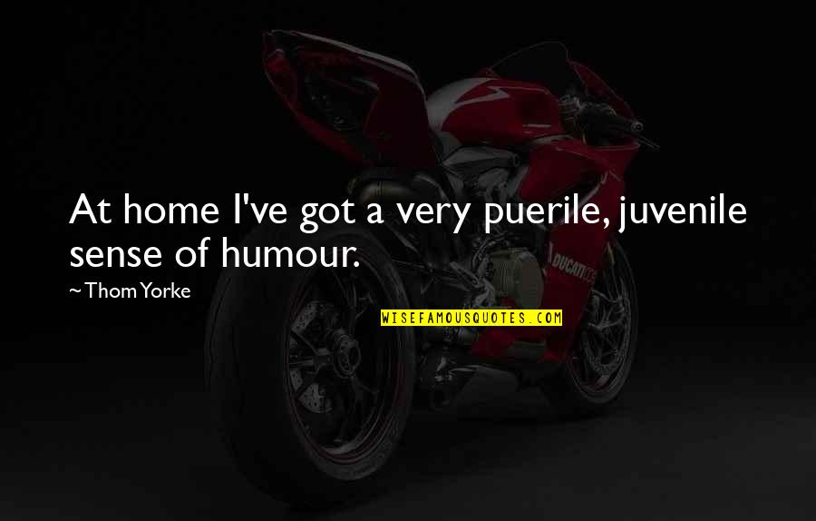Liverpool Vs Manchester United Funny Quotes By Thom Yorke: At home I've got a very puerile, juvenile