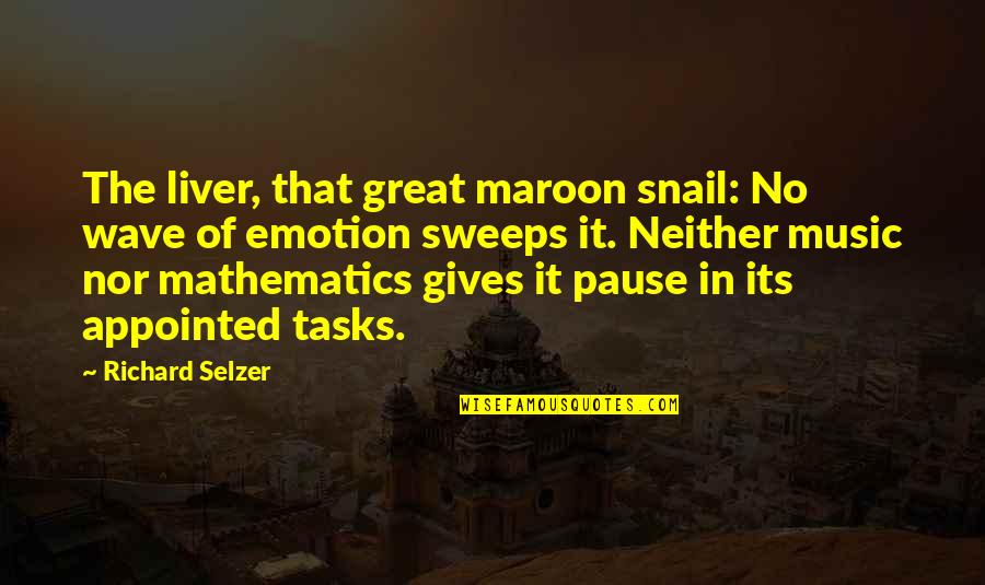 Liver's Quotes By Richard Selzer: The liver, that great maroon snail: No wave Liver's Quotes By Richard Selzer: The liver, that great maroon snail: No wave