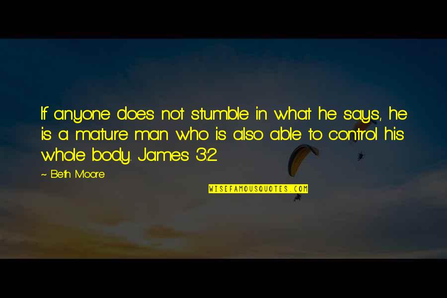 Liversidge Court Quotes By Beth Moore: If anyone does not stumble in what he