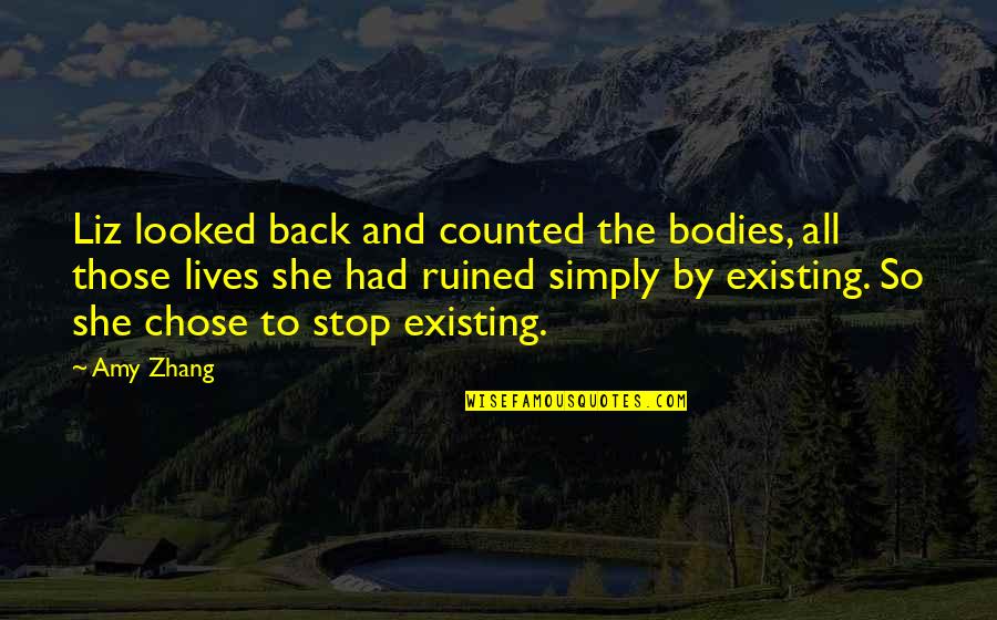 Lives And Quotes By Amy Zhang: Liz looked back and counted the bodies, all