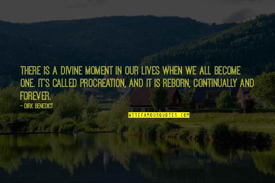 Lives Forever Quotes By Dirk Benedict: There is a divine moment in our lives