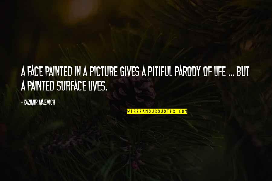 Lives In Life Quotes By Kazimir Malevich: A face painted in a picture gives a