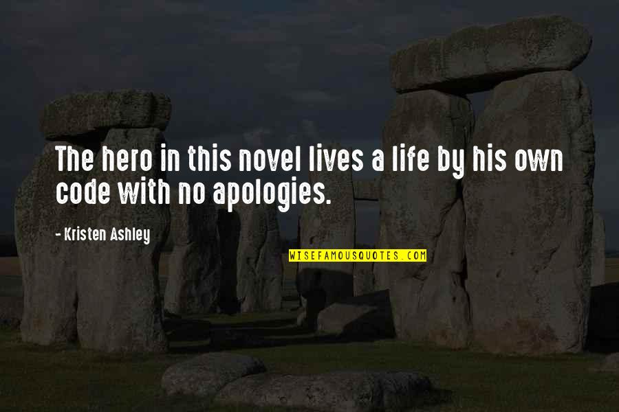 Lives In Life Quotes By Kristen Ashley: The hero in this novel lives a life