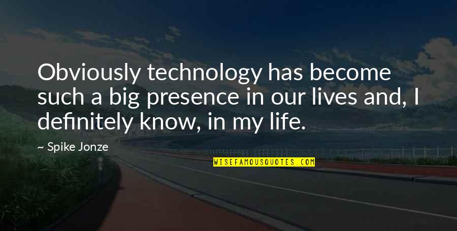 Lives In Life Quotes By Spike Jonze: Obviously technology has become such a big presence