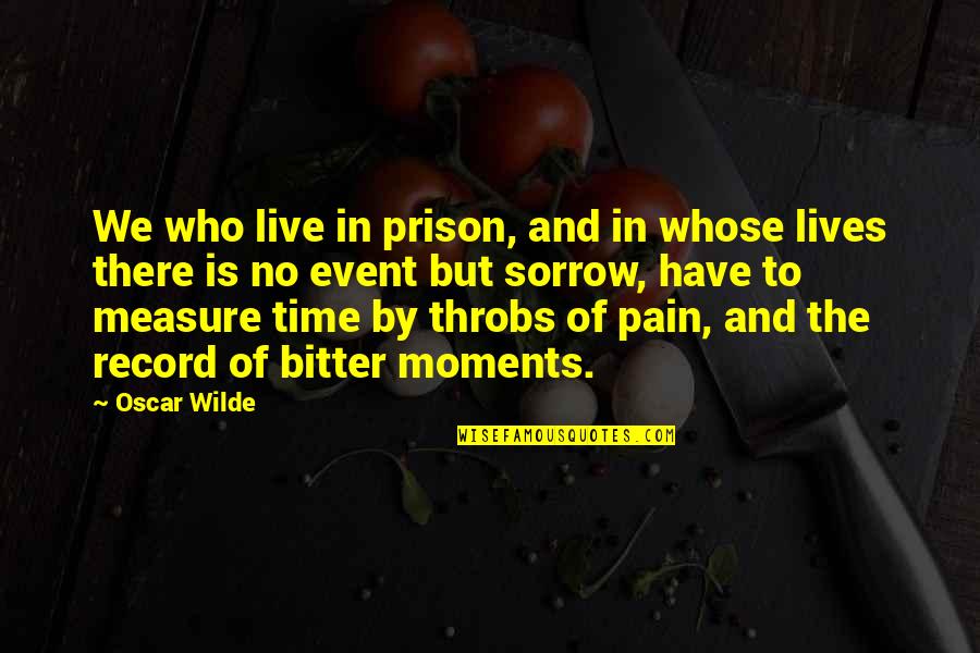 Lives Is Live Quotes By Oscar Wilde: We who live in prison, and in whose