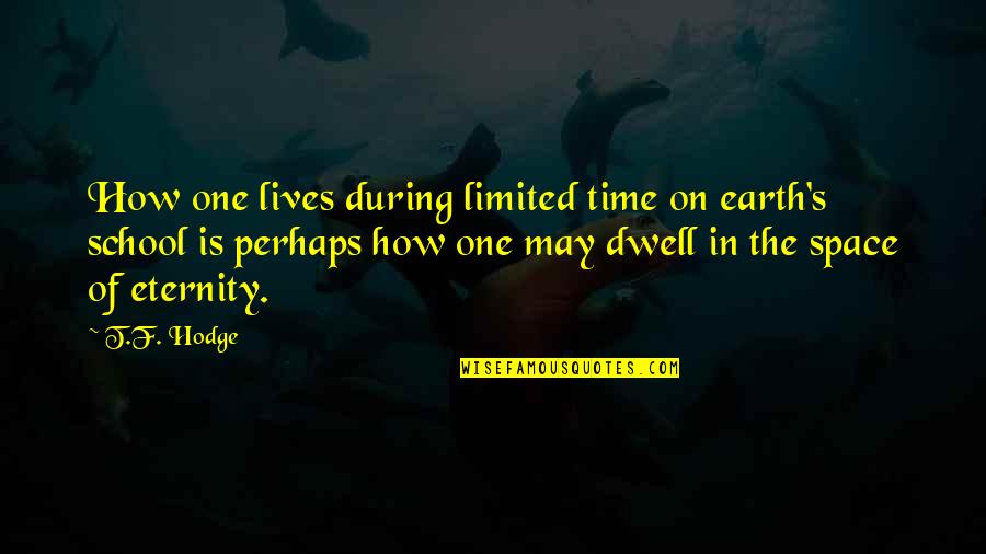 Lives Is Live Quotes By T.F. Hodge: How one lives during limited time on earth's