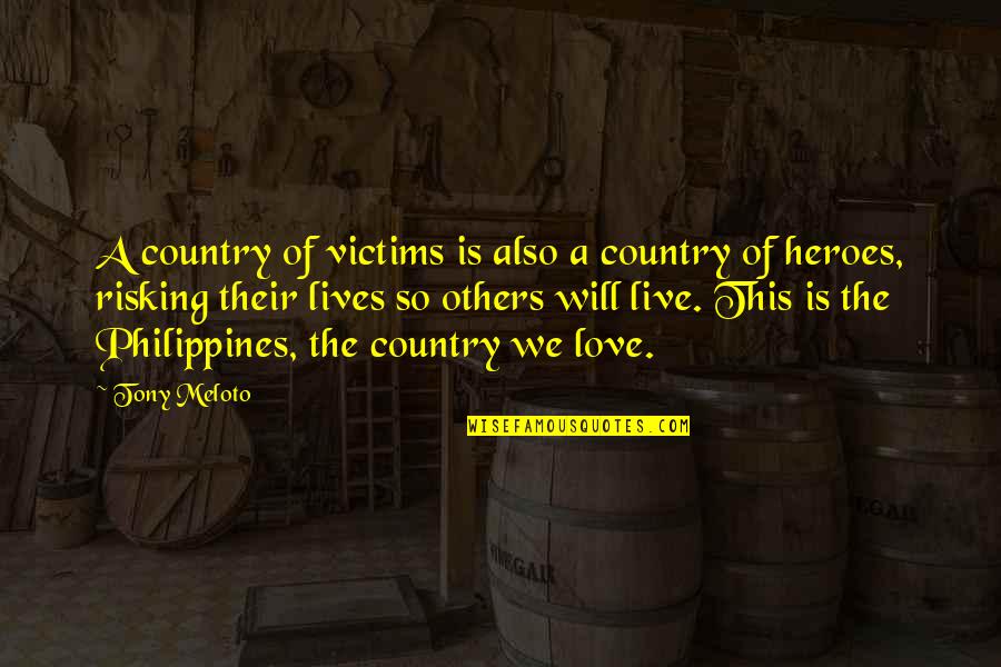 Lives Is Live Quotes By Tony Meloto: A country of victims is also a country