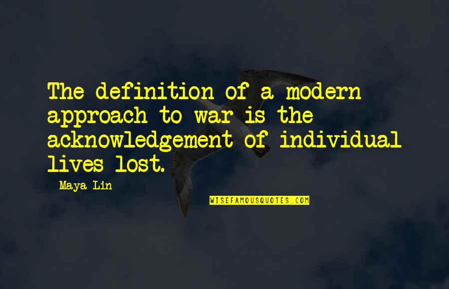 Lives Lost Quotes By Maya Lin: The definition of a modern approach to war
