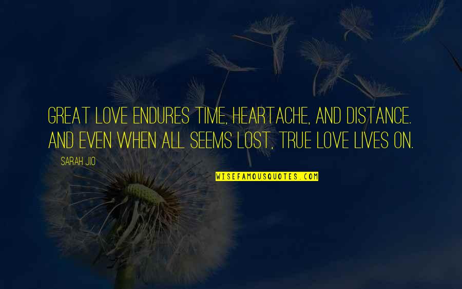 Lives Lost Quotes By Sarah Jio: Great love endures time, heartache, and distance. And