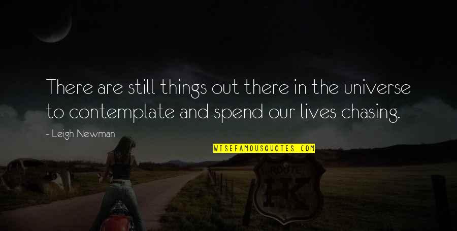 Lives Our Quotes By Leigh Newman: There are still things out there in the