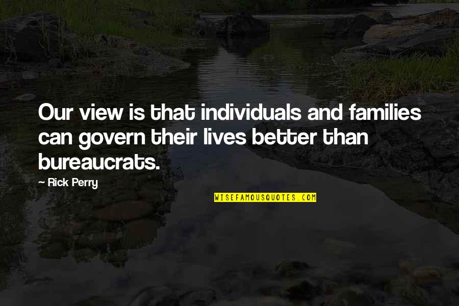 Lives Our Quotes By Rick Perry: Our view is that individuals and families can