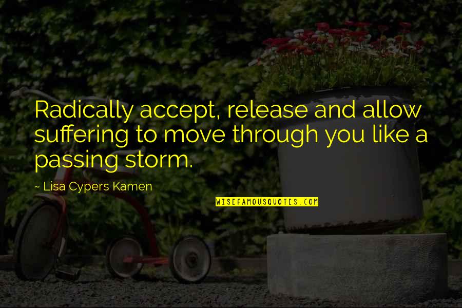 Livesay Myers Quotes By Lisa Cypers Kamen: Radically accept, release and allow suffering to move
