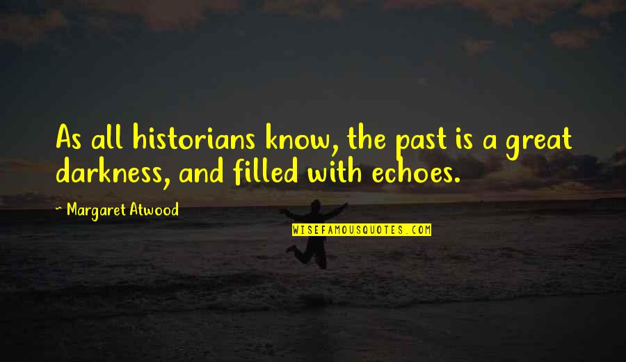 Livescore Quotes By Margaret Atwood: As all historians know, the past is a