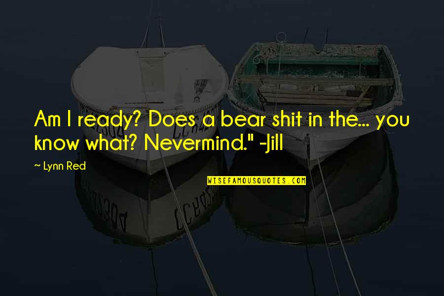 Liveship Traders Quotes By Lynn Red: Am I ready? Does a bear shit in